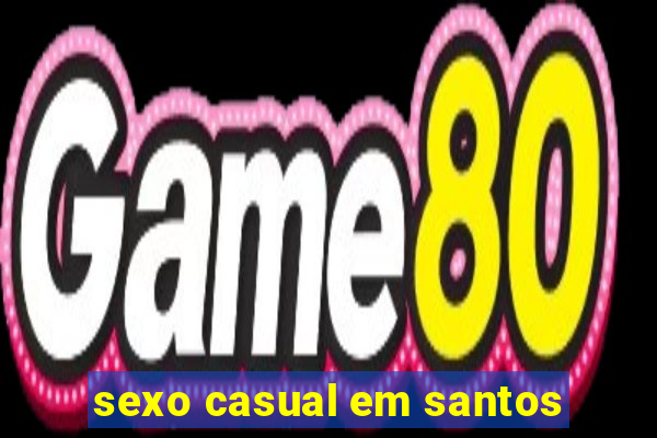 sexo casual em santos